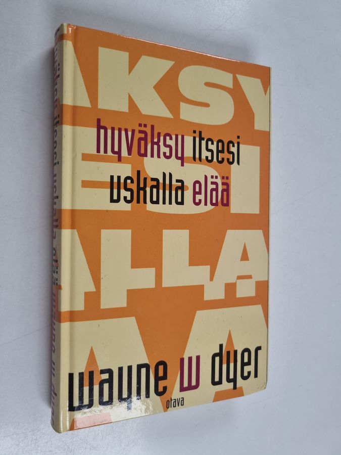 Wayne W. Dyer : Hyväksy itsesi : uskalla elää!