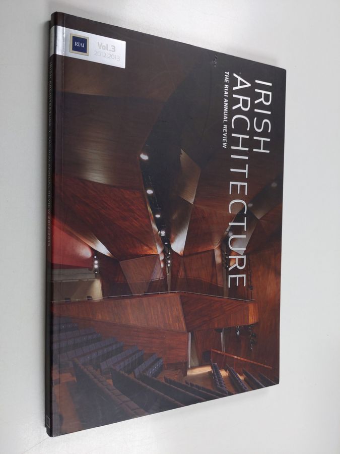 Irish Architecture : The Riai Annual Review : Vol 3 2012/2013