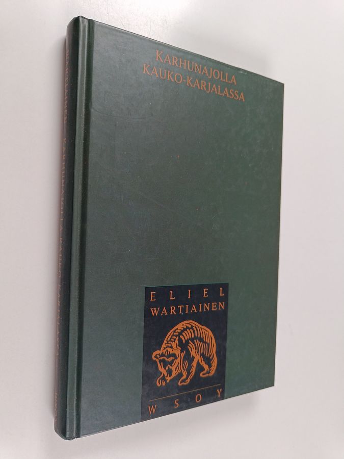 Eliel Wartiainen : Karhunajolla Kauko-Karjalassa