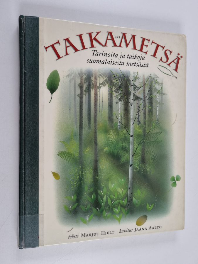 Marjut Hjelt & Jaana Aalto : Taikametsä : tarinoita ja taikoja suomalaisesta metsästä