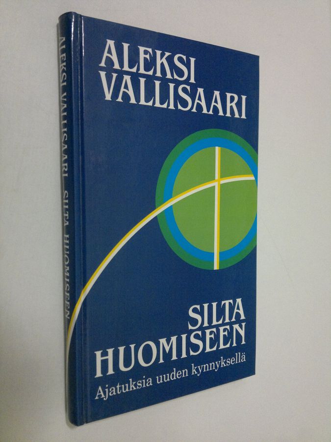 Aleksi Vallisaari : Silta huomiseen : ajatuksia uuden kynnyksellä