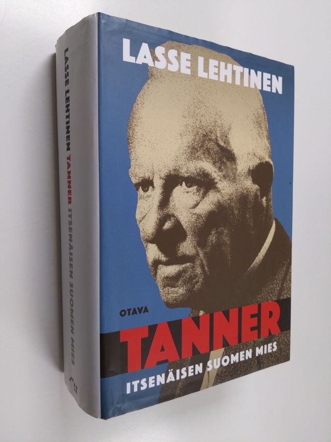 Lasse Lehtinen : Tanner : itsenäisen Suomen mies
