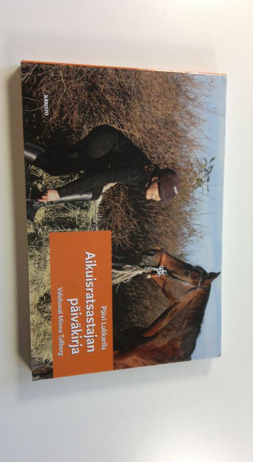 Päivi Lukkarila : Aikuisratsastajan päiväkirja