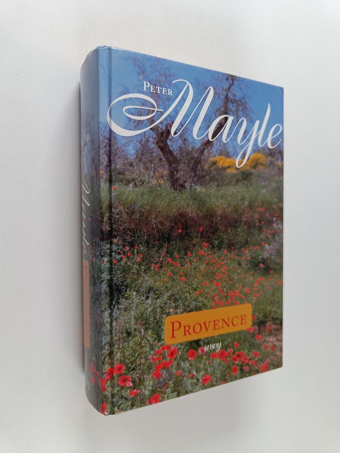 Peter Mayle : Provence : Vuosi Provencessa ; Provence nyt ja aina ; Takaisin Provenceen (yhteisnide)