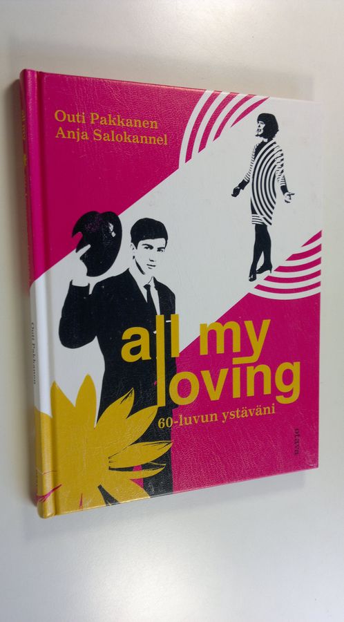 Outi Pakkanen : All my loving : 60-luvun ystäväni