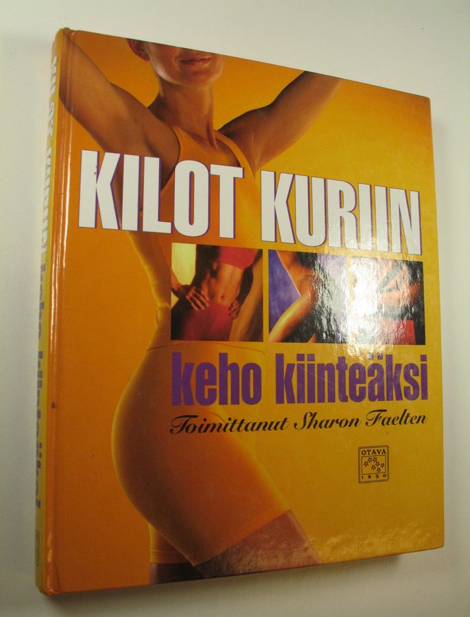 Sharon (toim.) Faelten : Kilot kuriin : keho kiinteäksi