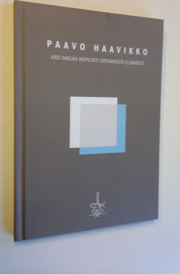 Paavo Haavikko : Viisi sarjaa nopeasti virtaavasta elämästä