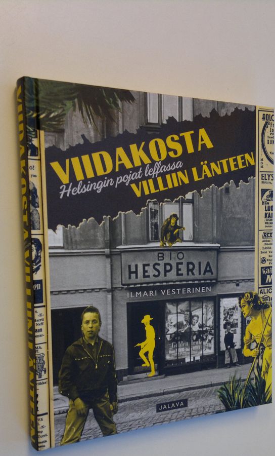 Ilmari Vesterinen : Viidakosta Villiin länteen : Helsingin pojat leffassa