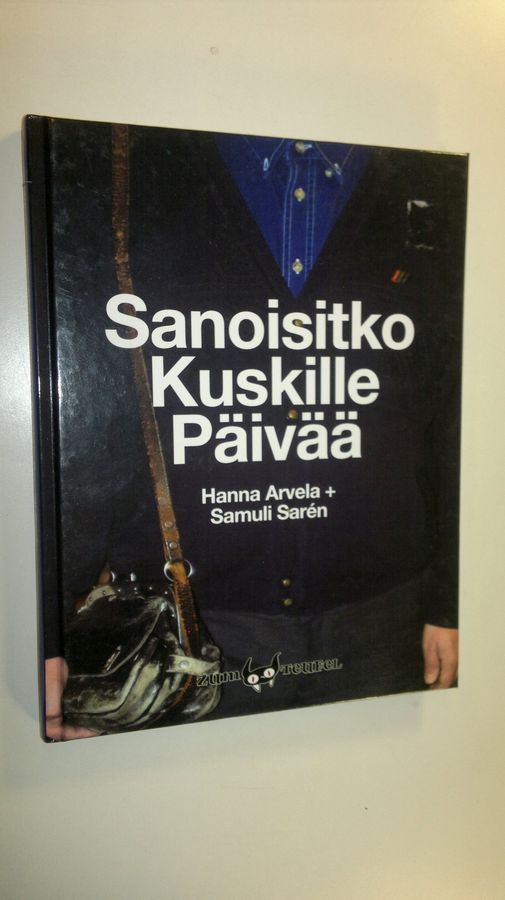 Hanna Arvela : Sanoisitko kuskille päivää