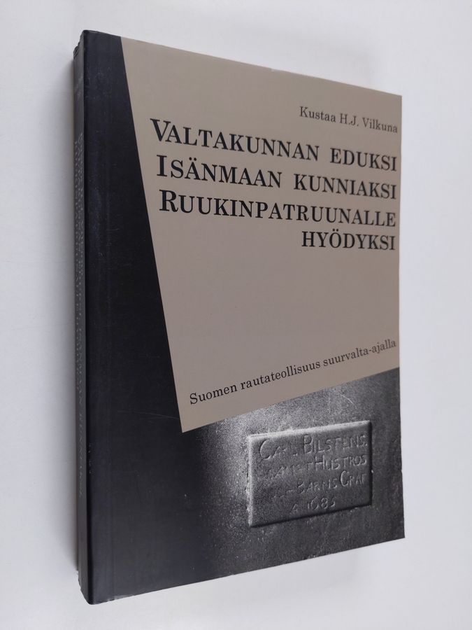 Valtakunnan eduksi, isänmaan kunniaksi, ruukinpatruunalle hyödyksi
