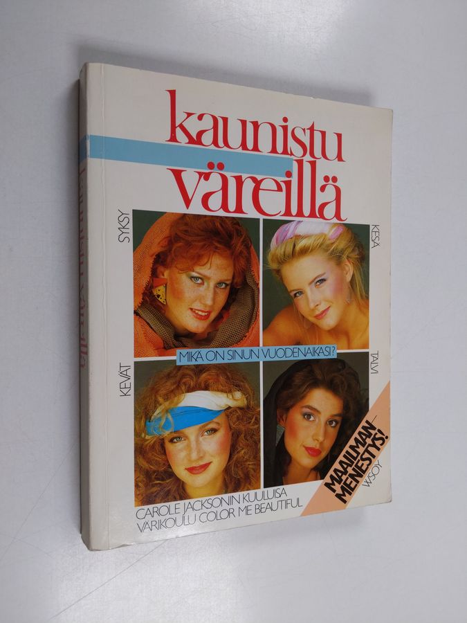 Carole Jackson : Kaunistu väreillä : löydä oma kauneutesi, ota avuksesi värit jotka saavat sinut näyttämään upealta