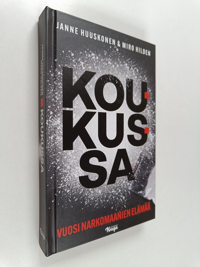 Janne Huuskonen : Koukussa : vuosi narkomaanien elämää