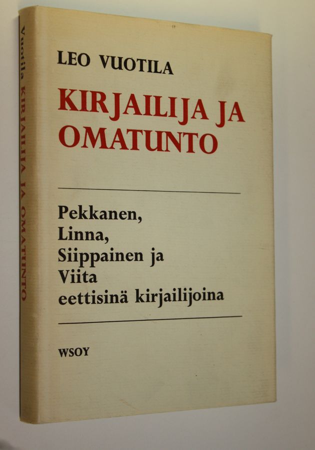 Iikka Vuotila : Kirjailija ja omatunto : Pekkanen, Linna, Siippainen ja Viita eettisinä kirjailijoina