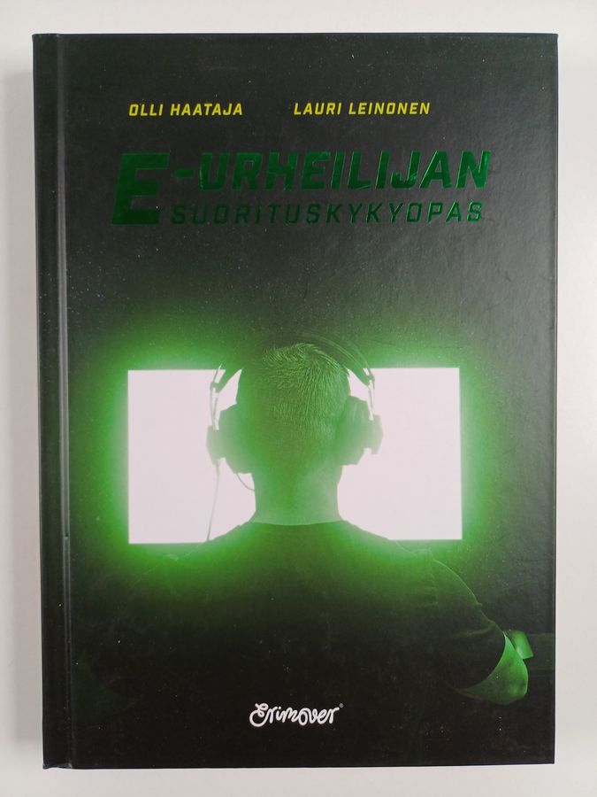Lauri Leinonen & Olli Haataja : E-urheilijan suorituskykyopas