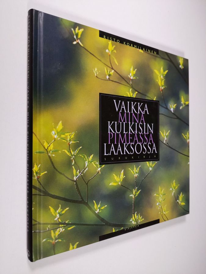 Risto Kormilainen : Vaikka minä kulkisin pimeässä laaksossa : surukirja