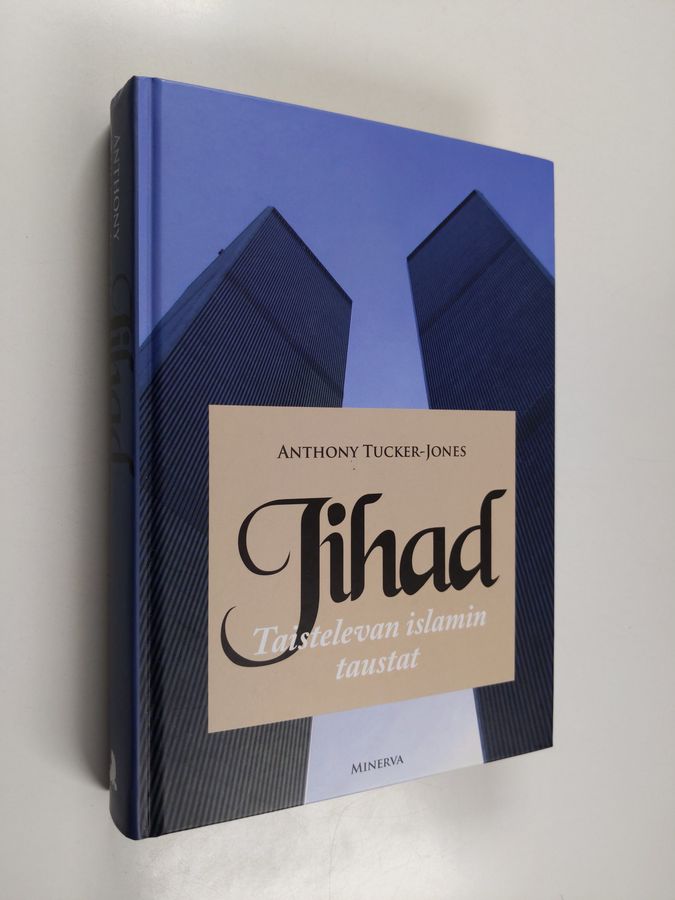Anthony Tucker-Jones : Jihad : taistelevan islamin taustat