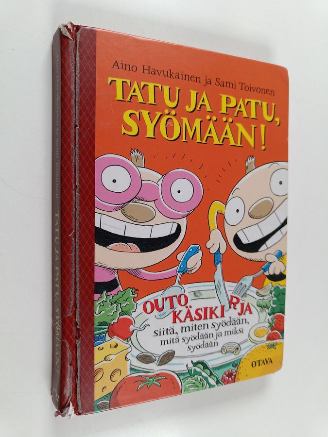 Sami Toivonen & Aino Havukainen : Tatu ja Patu, syömään! Käsikirja kaikille niille, jotka ovat joskus syöneet, syövät juuri nyt tai suunnittelevat syövänsä