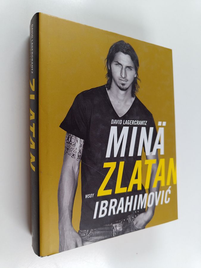 Zlatan Ibrahimovic : Minä Zlatan Ibrahimovic