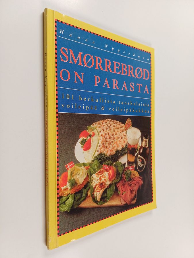 Hannu Nyyssönen : Smørrebrød on parasta : 101 herkullista tanskalaista voileipää & voileipäkakkua