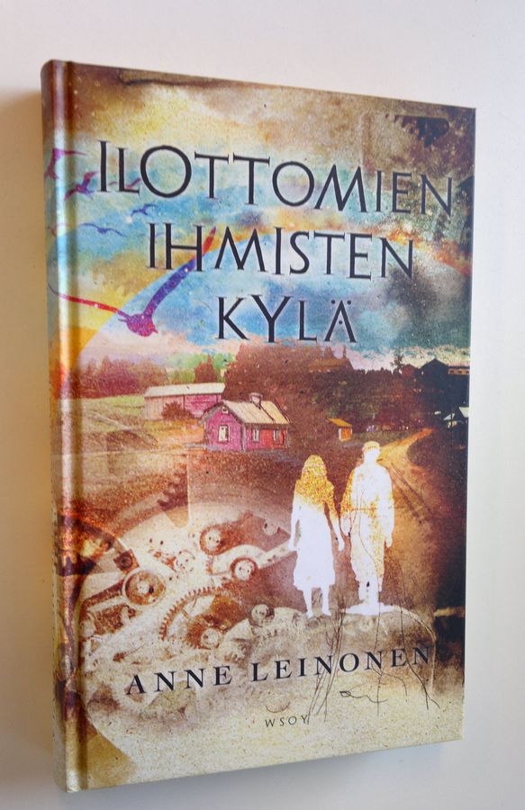 Anne Leinonen : Ilottomien ihmisten kylä
