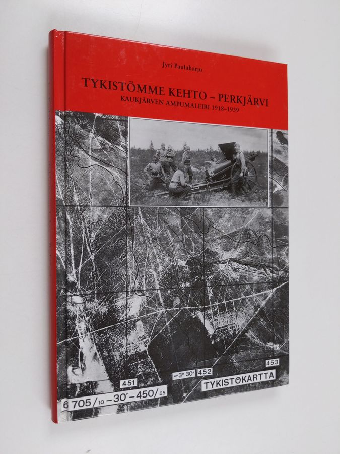 Jyri Paulaharju : Tykistömme kehto, Perkjärvi : Kaukjärven ampumaleiri 1918-1939