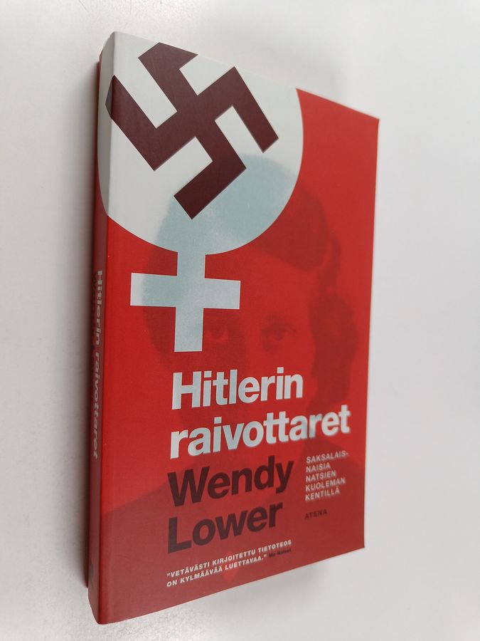 Wendy Lower : Hitlerin raivottaret : saksalaisnaisia natsien kuoleman kentillä