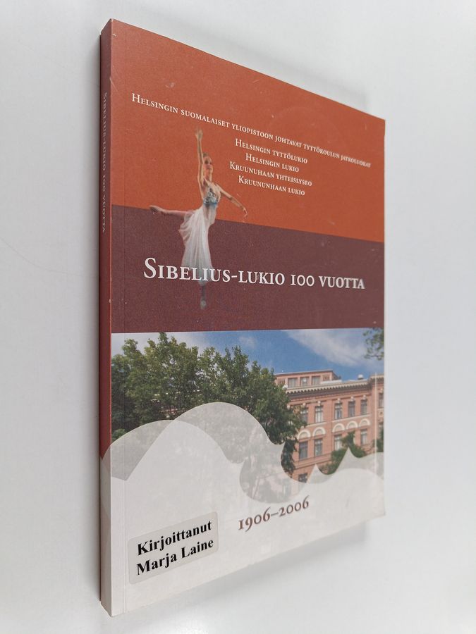 Sibelius-lukio 100 vuotta : 1906-2006 : Helsingin suomalaiset yliopistoon johtavat tyttökoulun jatkoluokat, Helsingin tyttölukio, Helsingin lukio, Kruunuhaan yhteislyseo, Kruununhaan lukio