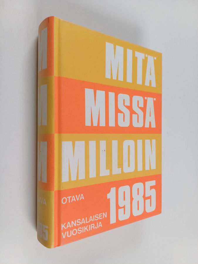 Mitä missä milloin 1985 : kansalaisen vuosikirja