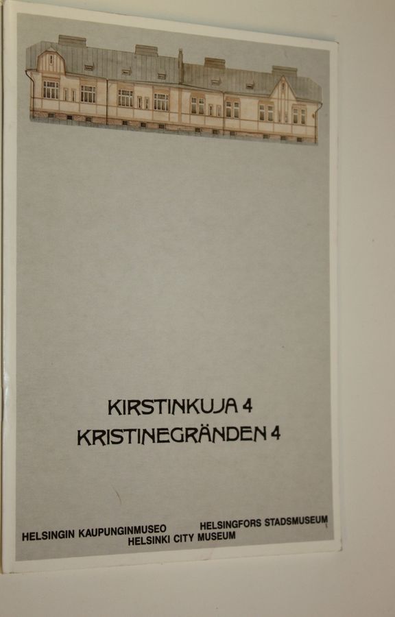 Tiina Heino : Kirstinkuja 4 : työväenasuntomuseo = Kristinegränden 4 : arbetarbostadsmuseet = Museum of Worker Housing
