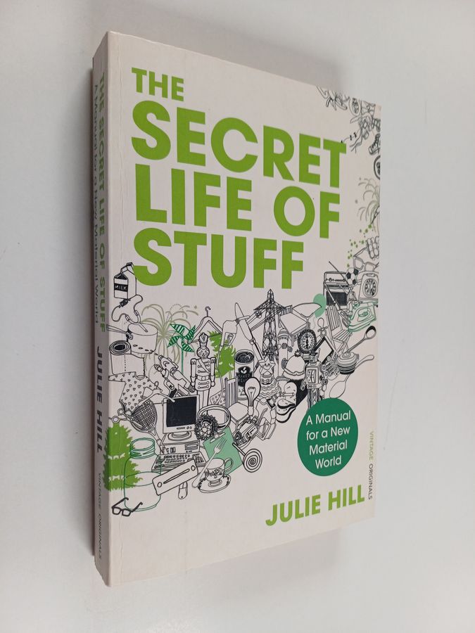 The Secret Life of Stuff - A Manual for a New Material World