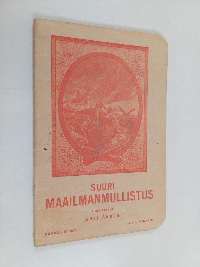 Suuri maailmanmullistus eli kolmivuotinen maailmansota ja kansakuntien lopullinen perikato taistelussa maailman herruudesta sekä ikuinen