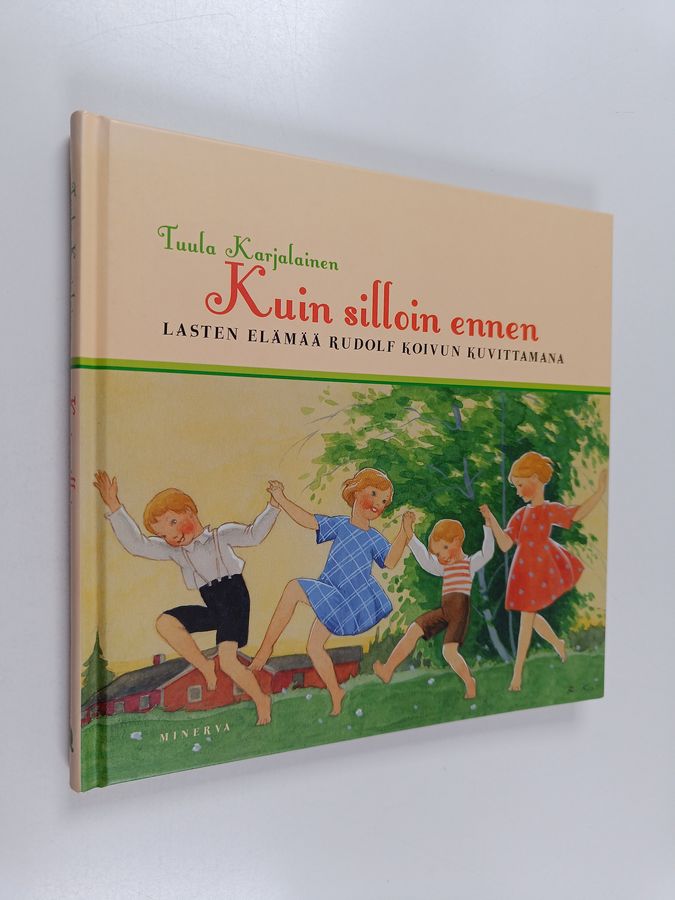 Tuula Karjalainen : Kuin silloin ennen : Lasten elämää Rudolf Koivun kuvittamana