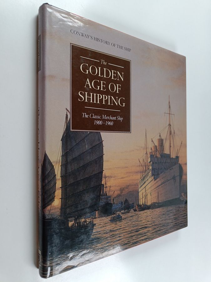 The golden age of shipping - the classic merchant ship 1900-1960
