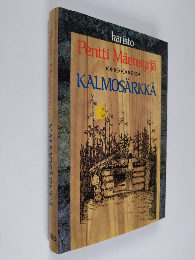 Pentti Mäensyrjä : Kalmosärkkä : sikermän verran jutelmia metsistä ja kalavesistä