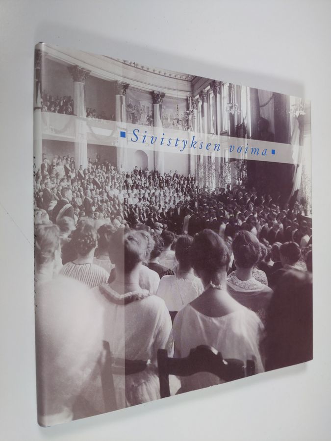 Pia Österman : Sivistyksen voima : filosofeja, historioitsijoita, kulttuuri- ja kielitieteilijöitä : 150 vuotta humanisteja