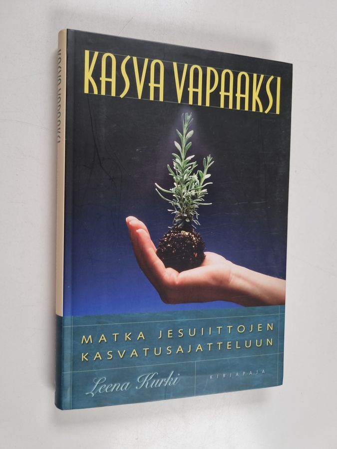 Leena Kurki : Kasva vapaaksi : matka jesuiittojen kasvatusajatteluun