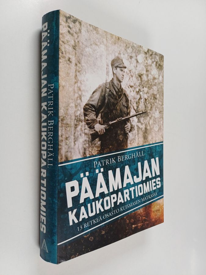 Patrik Berghäll : Päämajan kaukopartiomies : 13 retkeä osasto Kuismasen matkassa