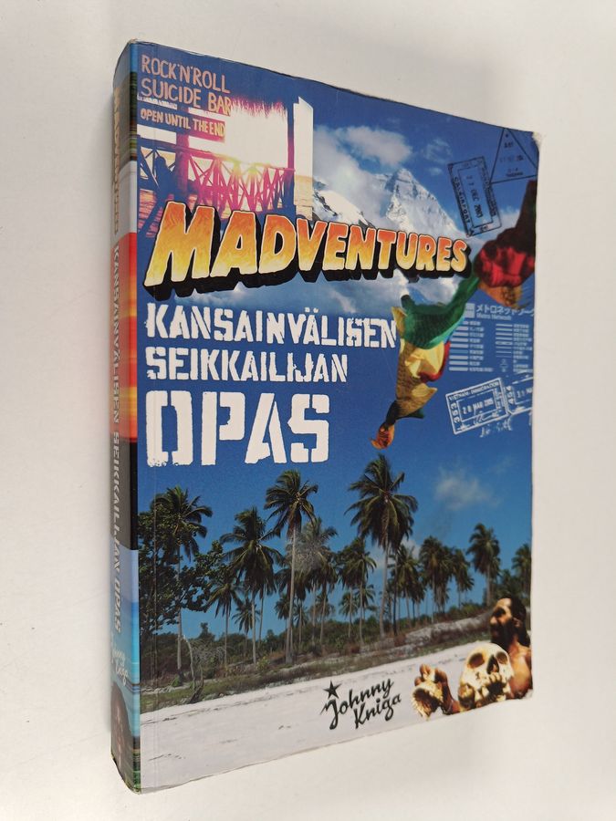Tuomas Milonoff & Riku Rantala : Madventures : kansainvälisen seikkailijan opas