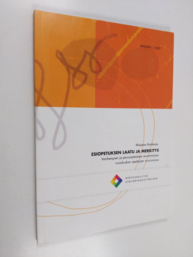 Esiopetuksen laatu ja merkitys vanhempien ja perusopetuksen ensimmäisen vuosiluokan opettajien arvioimana