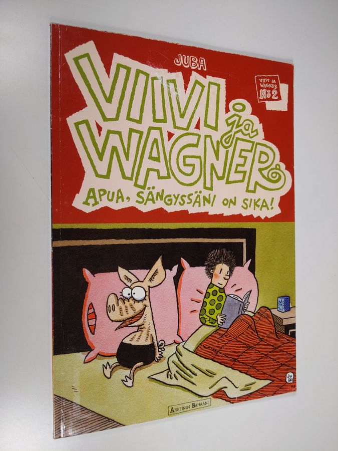 Juba : Apua, sängyssäni on sika!