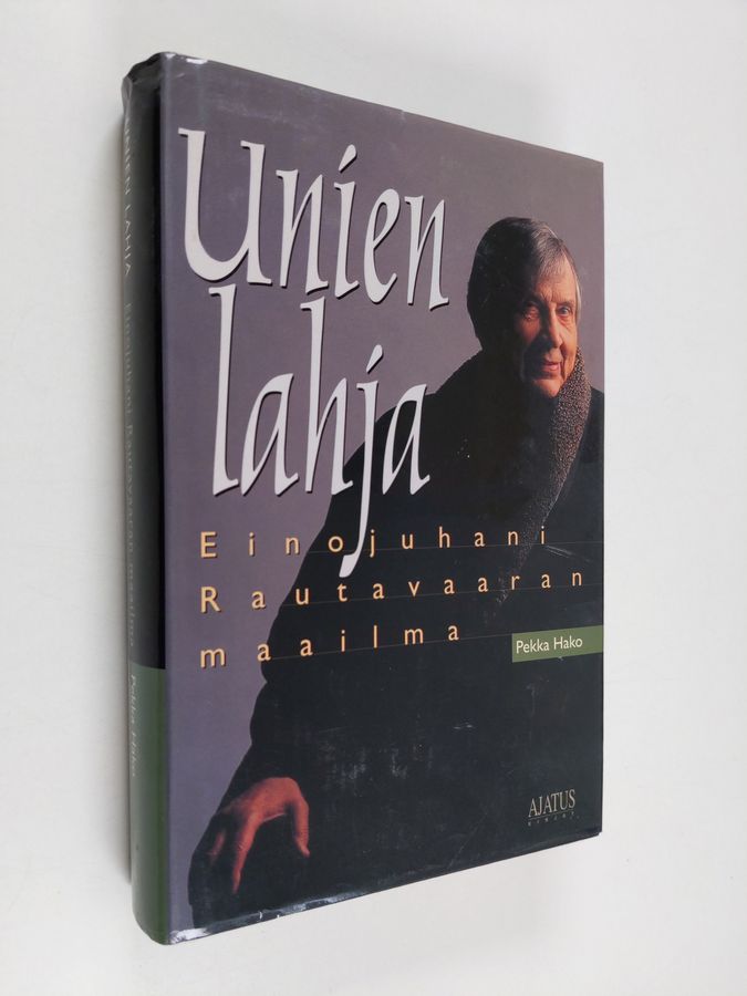 Pekka Hako : Unien lahja : Einojuhani Rautavaaran maailma