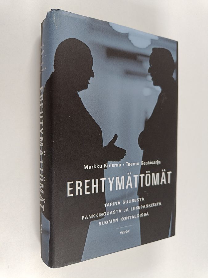 Markku Kuisma & Teemu Keskisarja : Erehtymättömät : tarina suuresta pankkisodasta ja liikepankeista Suomen kohtaloissa 1862-2012