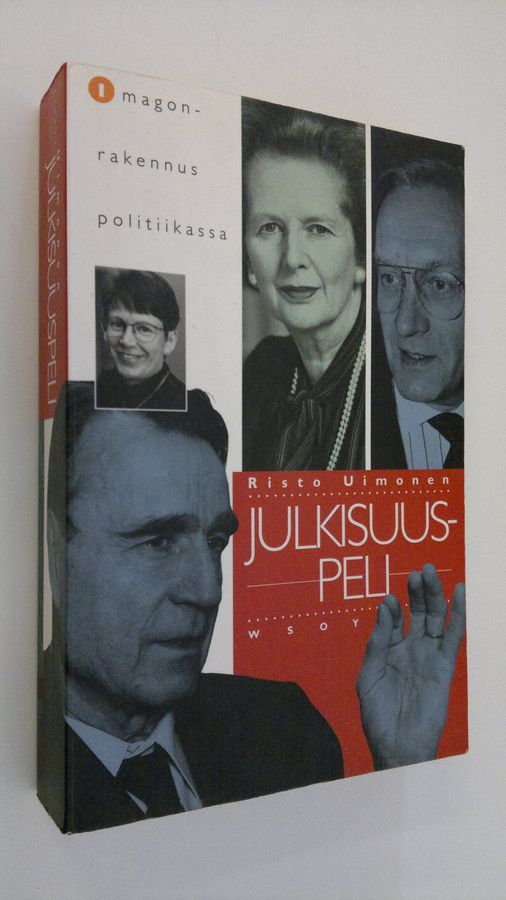 Risto Uimonen : Julkisuuspeli : imagonrakennus politiikassa
