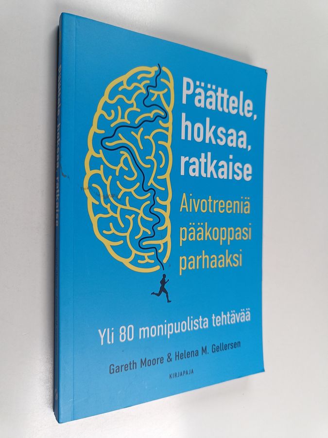 Gareth Moore & Helena M. Gellersen : Päättele, hoksaa, ratkaise : Aivotreeniä pääkoppasi parhaaksi