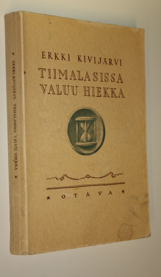 Erkki Kivijärvi : Tiimalasissa valuu hiekka
