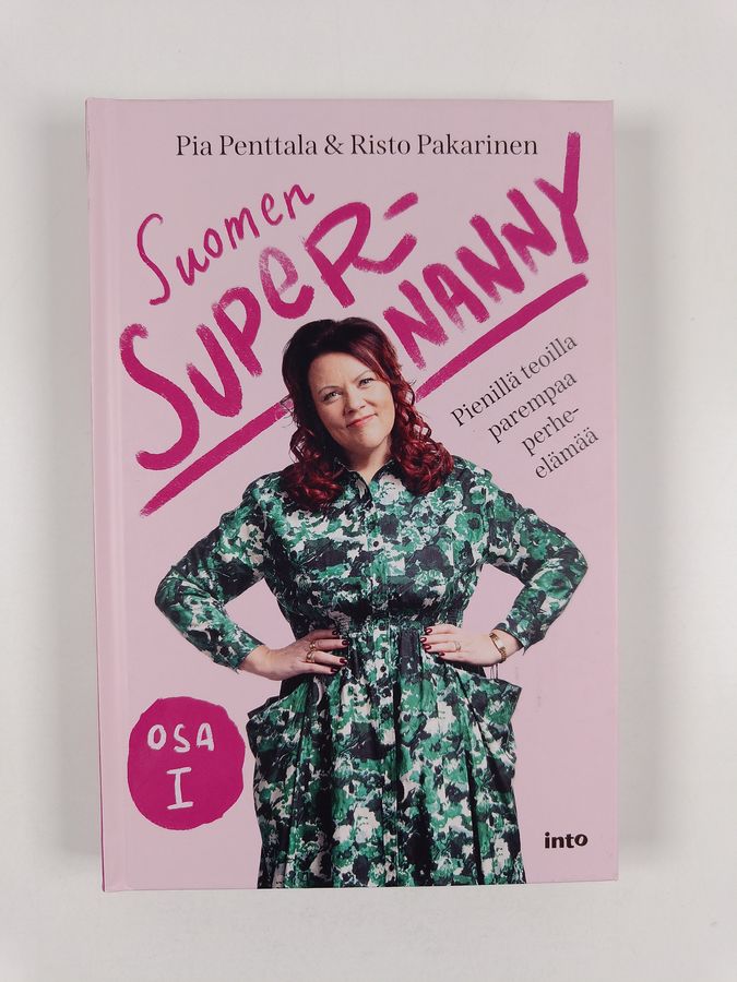 Risto Pakarinen & Pia Penttala : Suomen Supernanny, Osa 1 : Pienillä teoilla parempaa perhe-elämää