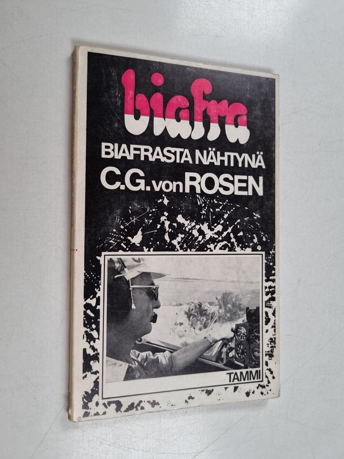 Carl Gustaf von Rosen : Biafra - Biafrasta nähtynä
