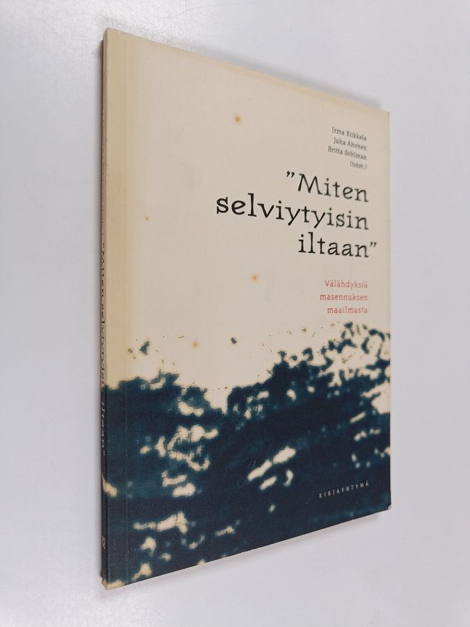 "Miten selviytyisin iltaan"