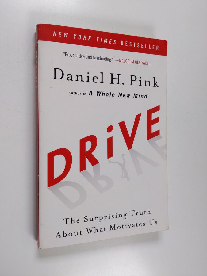 Daniel H. Pink : Drive : the surprising truth about what motivates us - The surprising truth about what motivates us