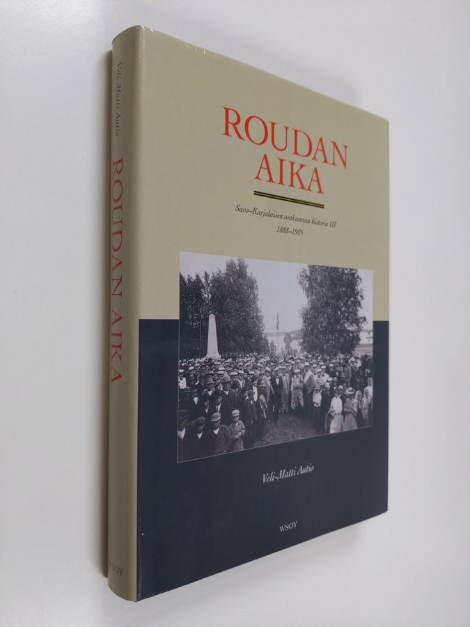 Veli-Matti Autio : Roudan aika : Savo-karjalaisen osakunnan historia 3 : 1888-1905
